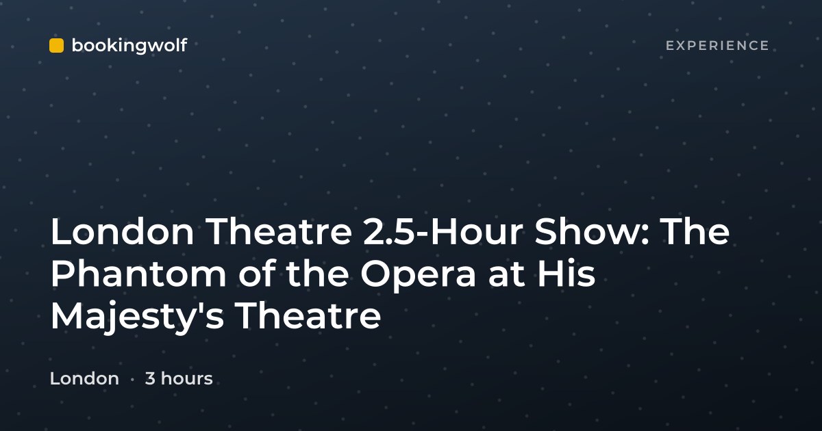 London Theatre 2.5-Hour Show: The Phantom of the Opera at His Majesty's Theatre