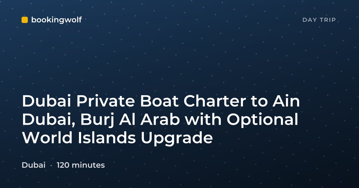 Dubai Private Boat Charter to Ain Dubai, Burj Al Arab with Optional World Islands Upgrade