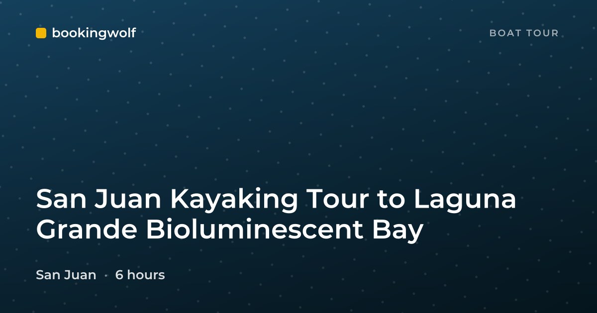 San Juan Kayaking Tour to Laguna Grande Bioluminescent Bay