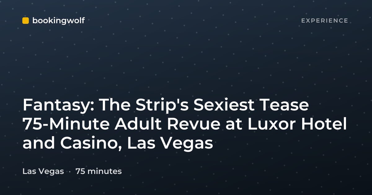 Fantasy: The Strip's Sexiest Tease 75-Minute Adult Revue at Luxor Hotel and Casino, Las Vegas