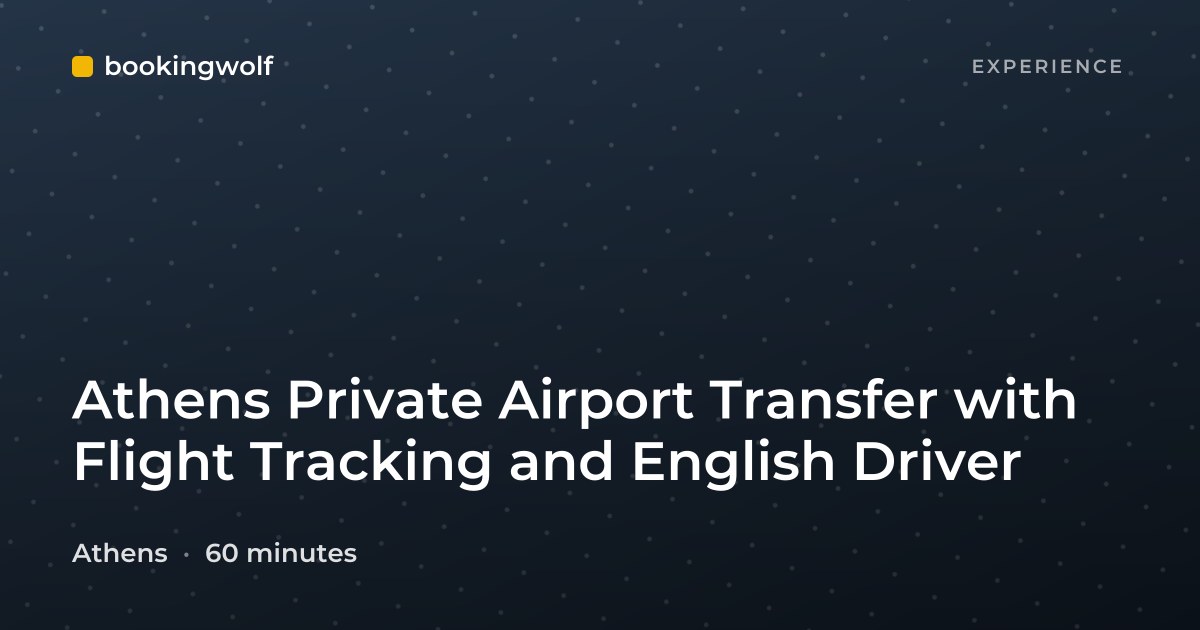 Athens Private Airport Transfer with Flight Tracking and English Driver