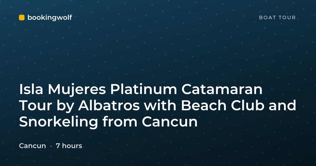 Isla Mujeres Platinum Catamaran Tour by Albatros with Beach Club and Snorkeling from Cancun