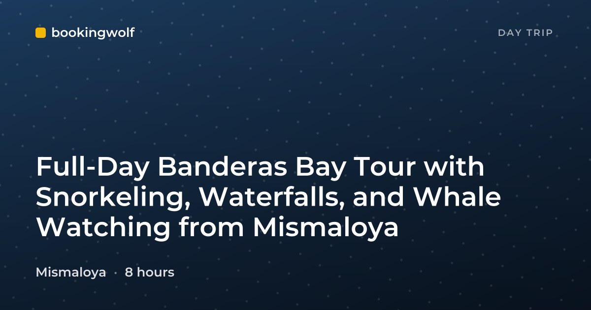 Full-Day Banderas Bay Tour with Snorkeling, Waterfalls, and Whale Watching from Mismaloya