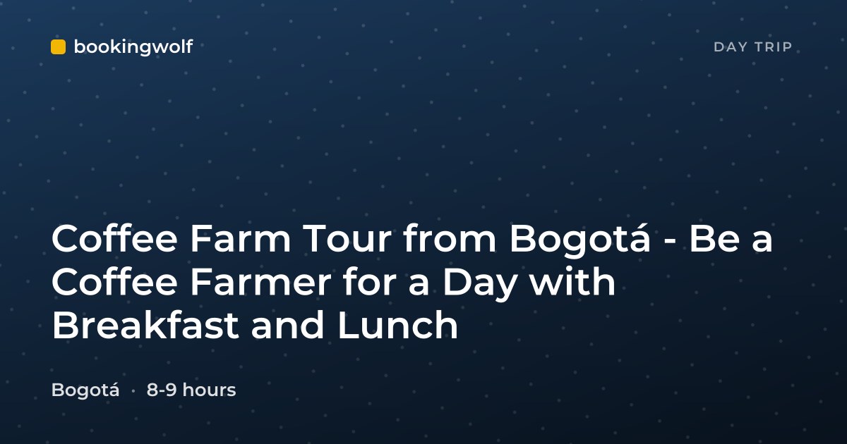 Coffee Farm Tour from Bogotá - Be a Coffee Farmer for a Day with Breakfast and Lunch