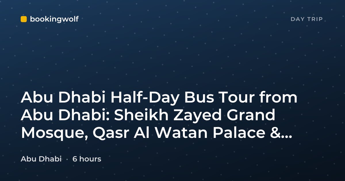 Abu Dhabi Half-Day Bus Tour from Abu Dhabi: Sheikh Zayed Grand Mosque, Qasr Al Watan Palace & Etihad Towers