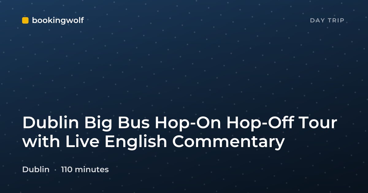 Dublin Big Bus Hop-On Hop-Off Tour with Live English Commentary