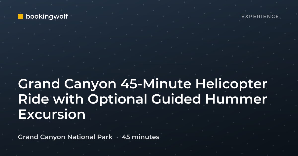 Grand Canyon 45-Minute Helicopter Ride with Optional Guided Hummer Excursion