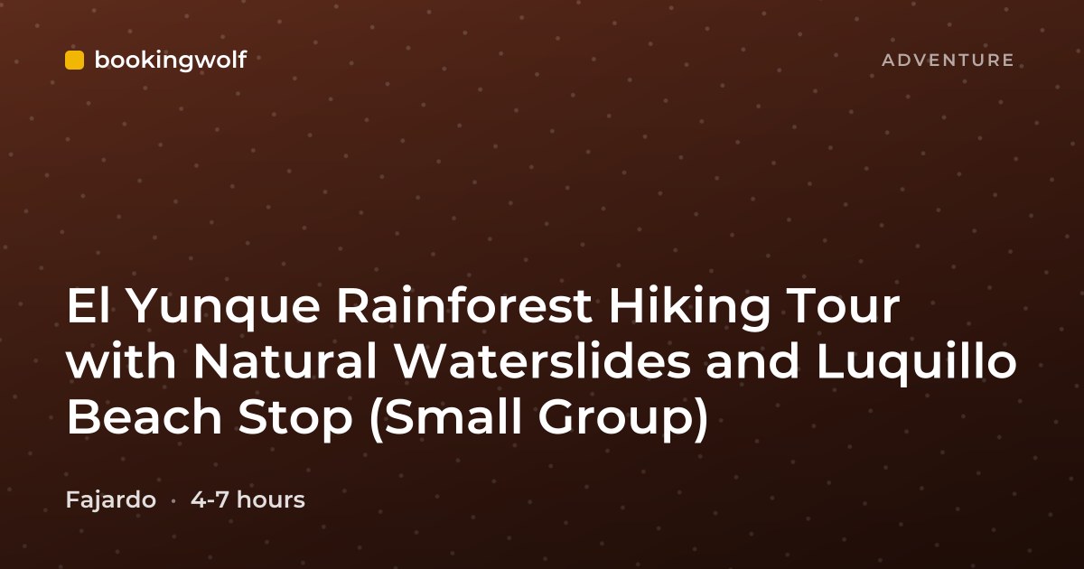 El Yunque Rainforest Hiking Tour with Natural Waterslides and Luquillo Beach Stop (Small Group)