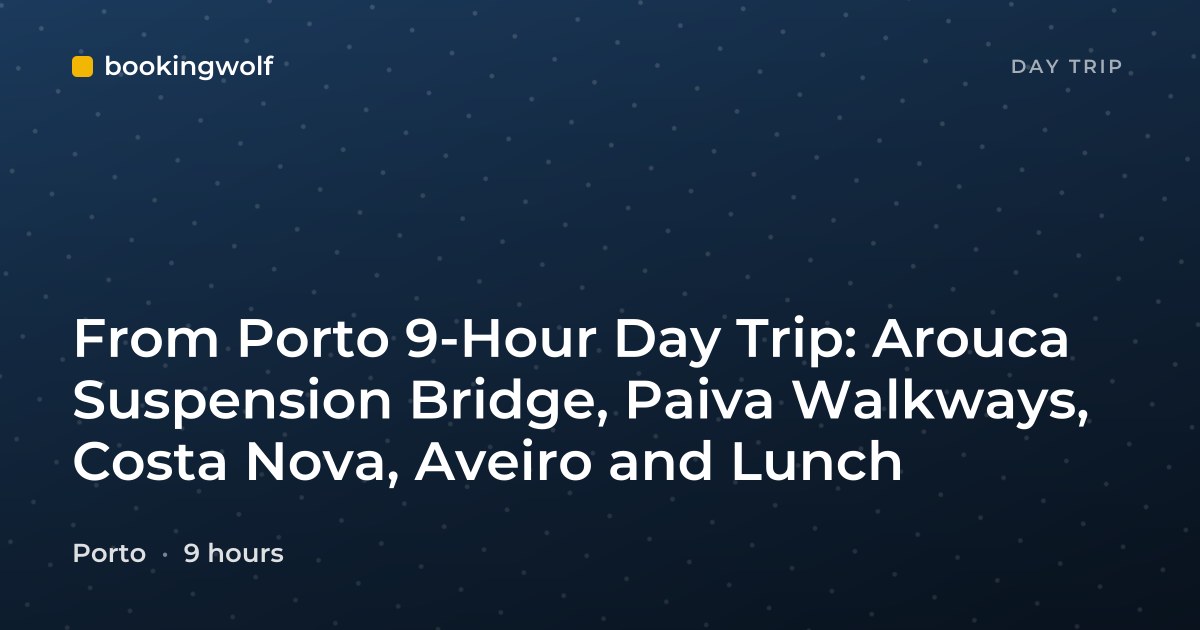 From Porto 9-Hour Day Trip: Arouca Suspension Bridge, Paiva Walkways, Costa Nova, Aveiro and Lunch