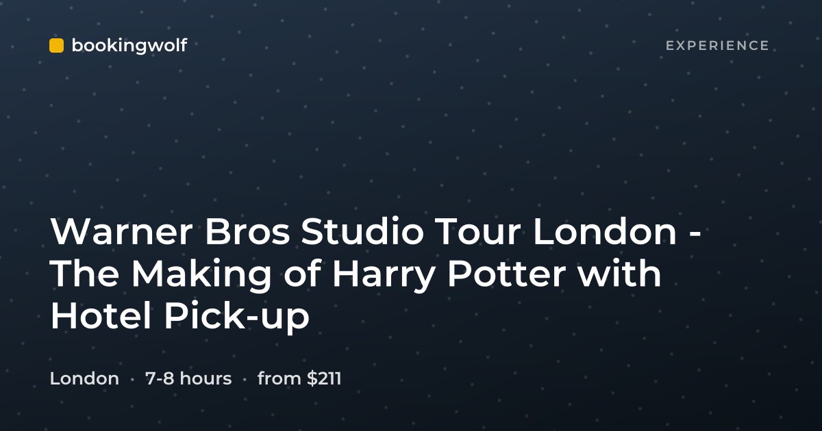 Warner Bros Studio Tour London - The Making of Harry Potter with Hotel Pick-up