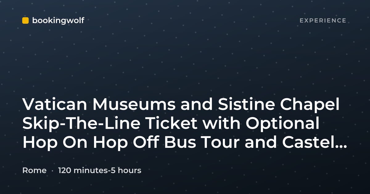 Vatican Museums and Sistine Chapel Skip-The-Line Ticket with Optional Hop On Hop Off Bus Tour and Castel Sant’Angelo