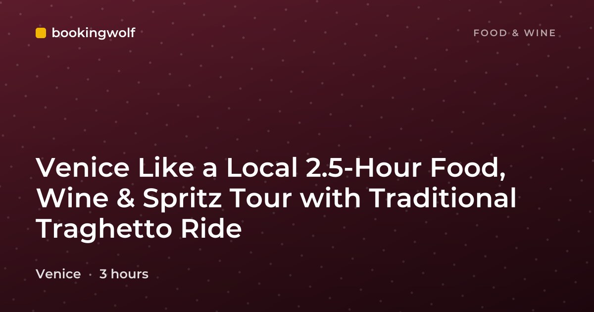 Venice Like a Local 2.5-Hour Food, Wine & Spritz Tour with Traditional Traghetto Ride