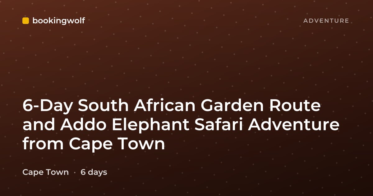 6-Day South African Garden Route and Addo Elephant Safari Adventure from Cape Town