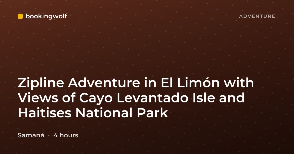 Zipline Adventure in El Limón with Views of Cayo Levantado Isle and Haitises National Park