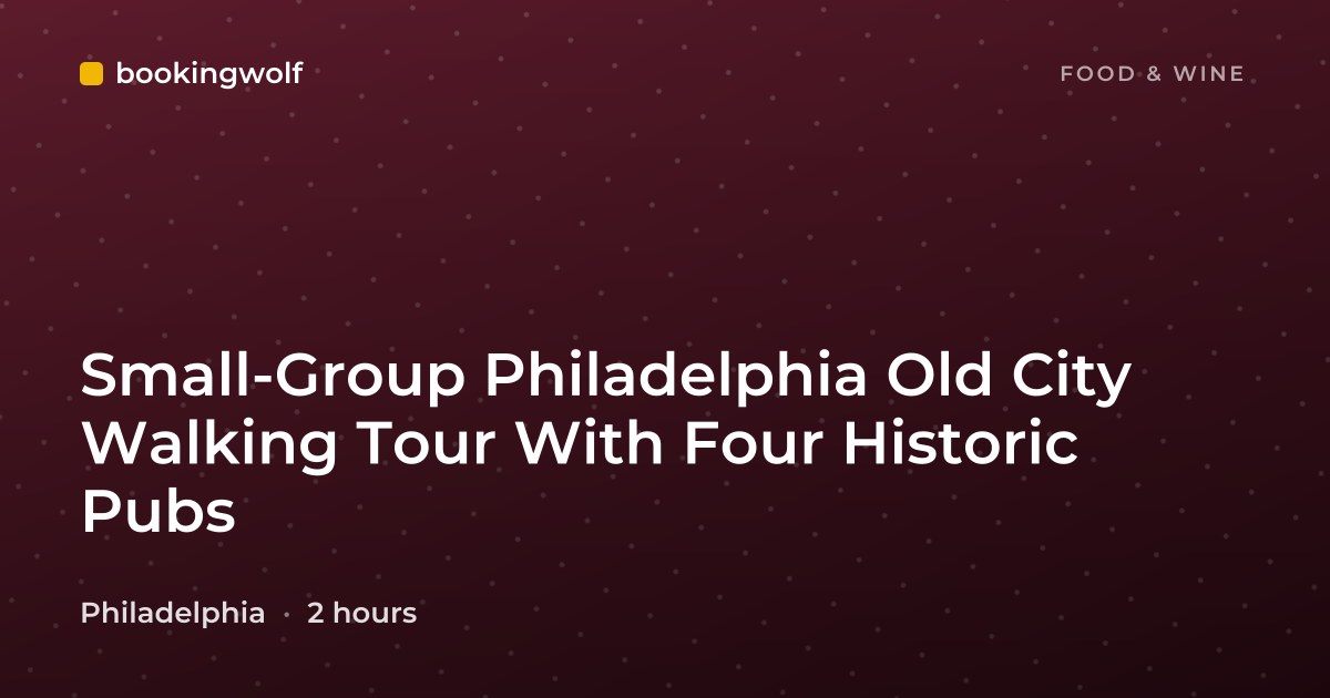 Small-Group Philadelphia Old City Walking Tour With Four Historic Pubs