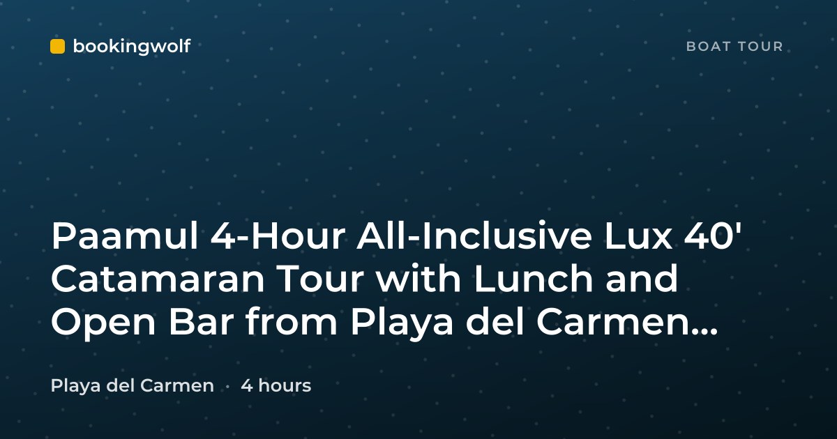 Paamul 4-Hour All-Inclusive Lux 40' Catamaran Tour with Lunch and Open Bar from Playa del Carmen and Tulum