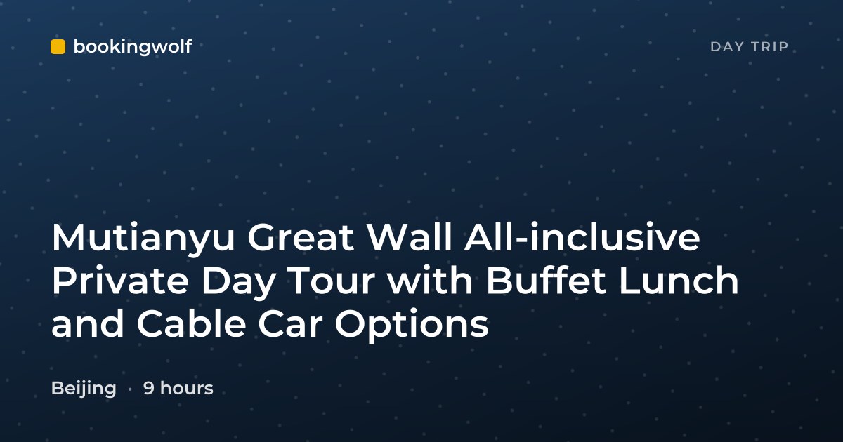 Mutianyu Great Wall All-inclusive Private Day Tour with Buffet Lunch and Cable Car Options