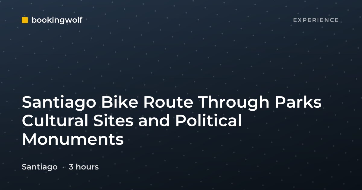 Santiago Bike Route Through Parks Cultural Sites and Political Monuments