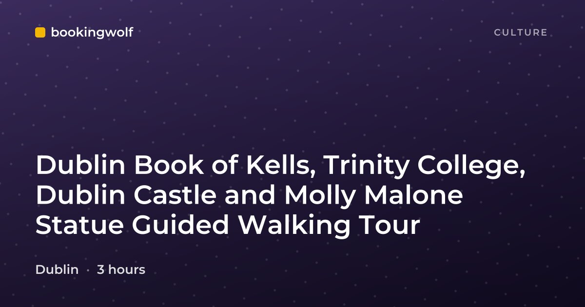 Dublin Book of Kells, Trinity College, Dublin Castle and Molly Malone Statue Guided Walking Tour