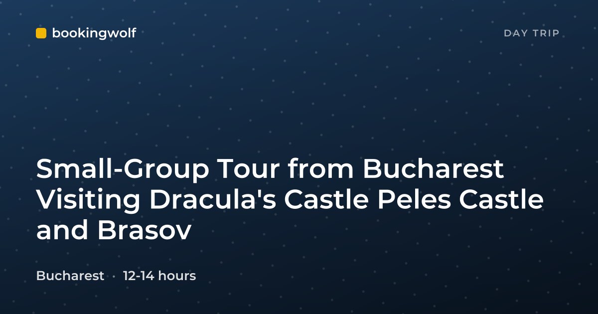 Small-Group Tour from Bucharest Visiting Dracula's Castle Peles Castle and Brasov