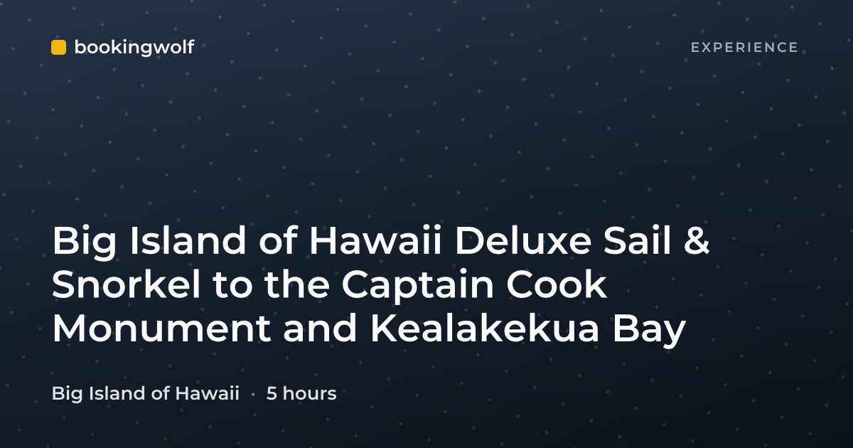 Big Island of Hawaii Deluxe Sail & Snorkel to the Captain Cook Monument and Kealakekua Bay
