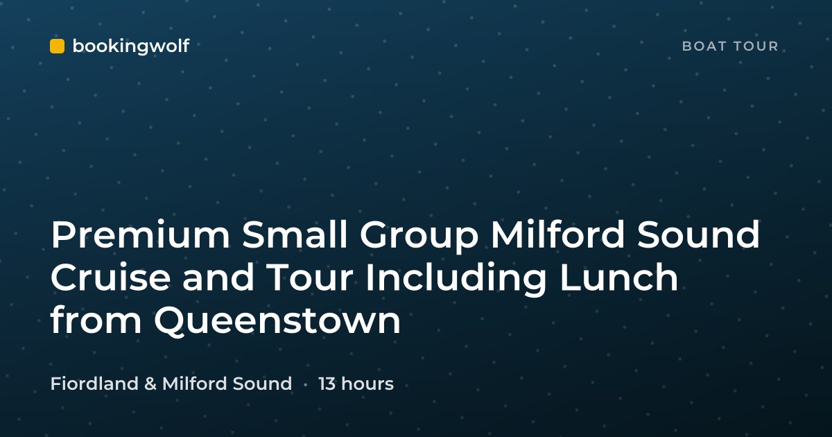 Premium Small Group Milford Sound Cruise and Tour Including Lunch from Queenstown