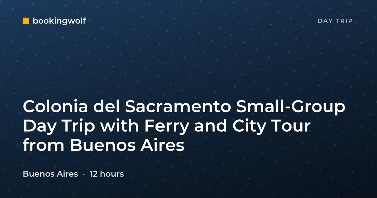 Colonia del Sacramento Small-Group Day Trip with Ferry and City Tour from Buenos Aires