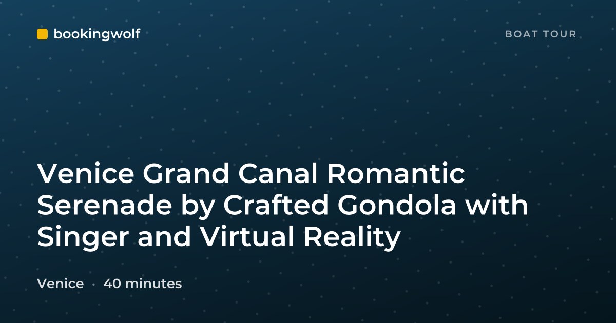 Venice Grand Canal Romantic Serenade by Crafted Gondola with Singer and Virtual Reality