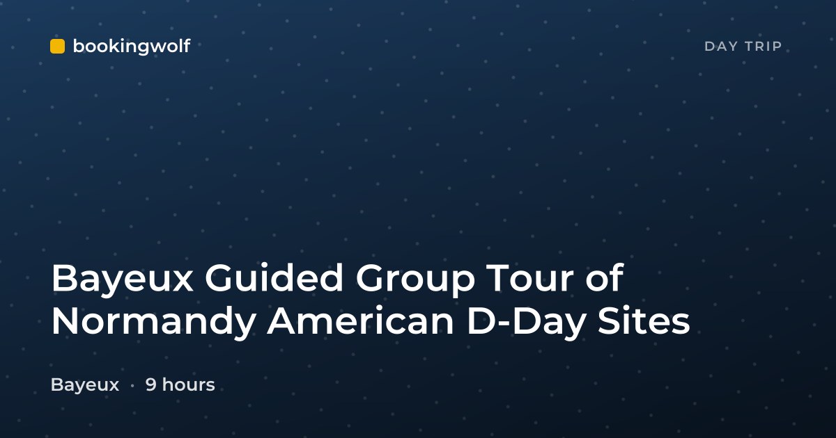 Bayeux Guided Group Tour of Normandy American D-Day Sites