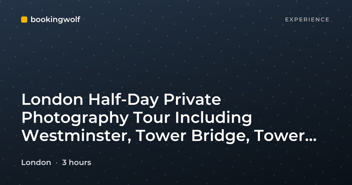 London Half-Day Private Photography Tour Including Westminster, Tower Bridge, Tower of London and St. Paul's Cathedral