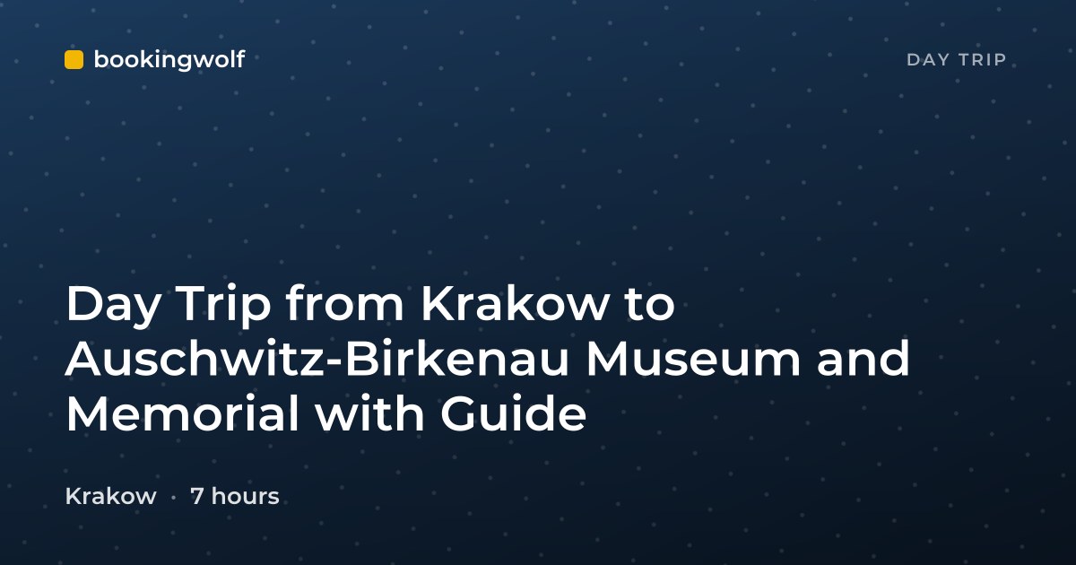 Day Trip from Krakow to Auschwitz-Birkenau Museum and Memorial with Guide