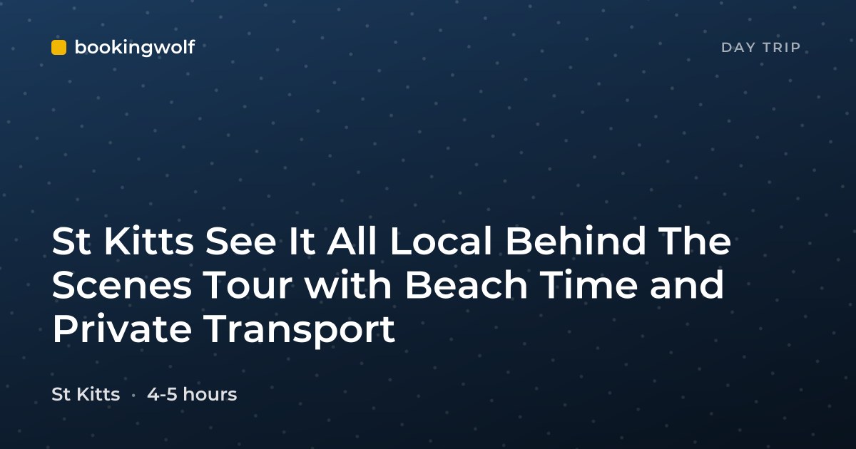 St Kitts See It All Local Behind The Scenes Tour with Beach Time and Private Transport