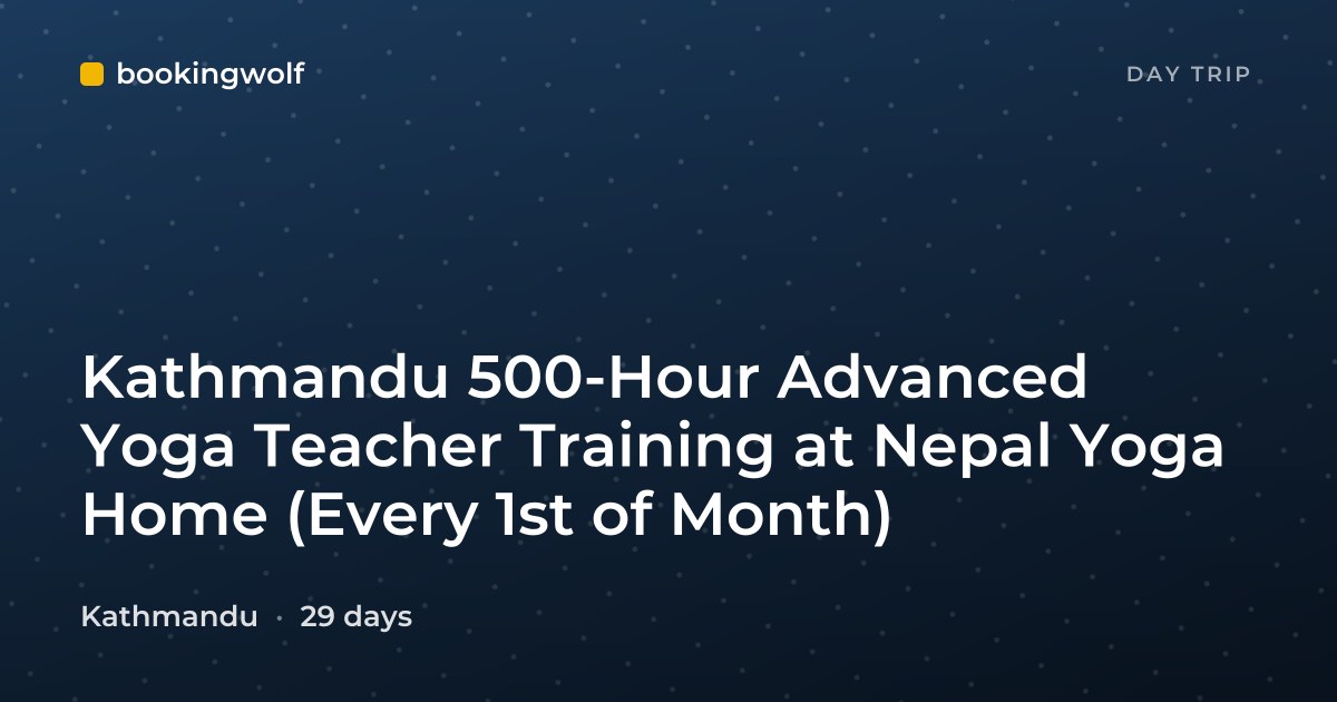 Kathmandu 500-Hour Advanced Yoga Teacher Training at Nepal Yoga Home (Every 1st of Month)