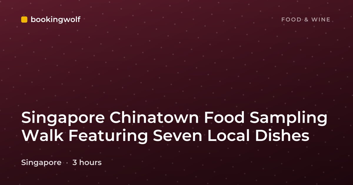 Singapore Chinatown Food Sampling Walk Featuring Seven Local Dishes