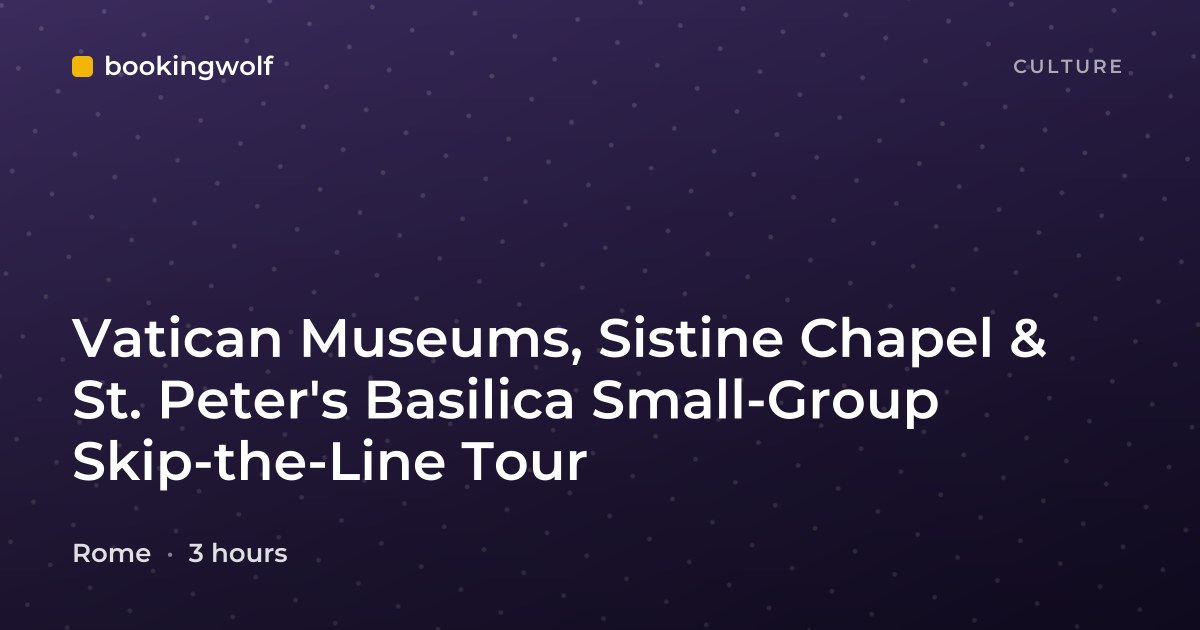 Vatican Museums, Sistine Chapel & St. Peter's Basilica Small-Group Skip-the-Line Tour