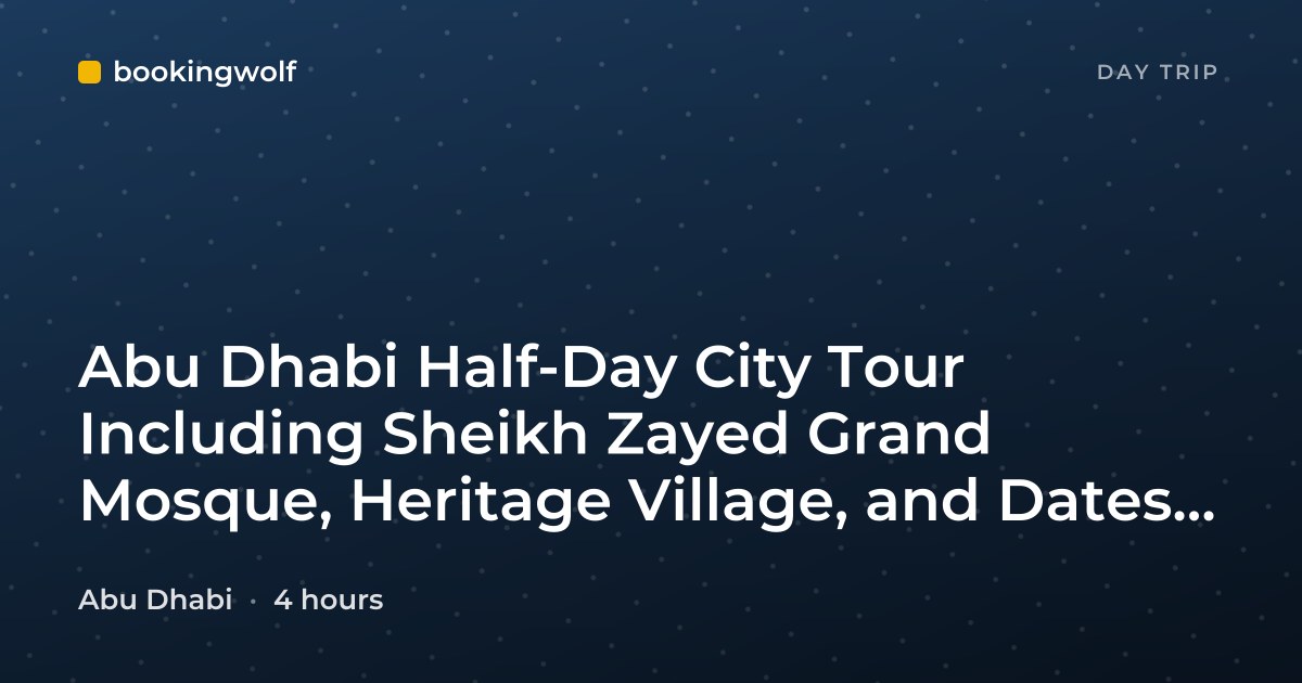 Abu Dhabi Half-Day City Tour Including Sheikh Zayed Grand Mosque, Heritage Village, and Dates Market