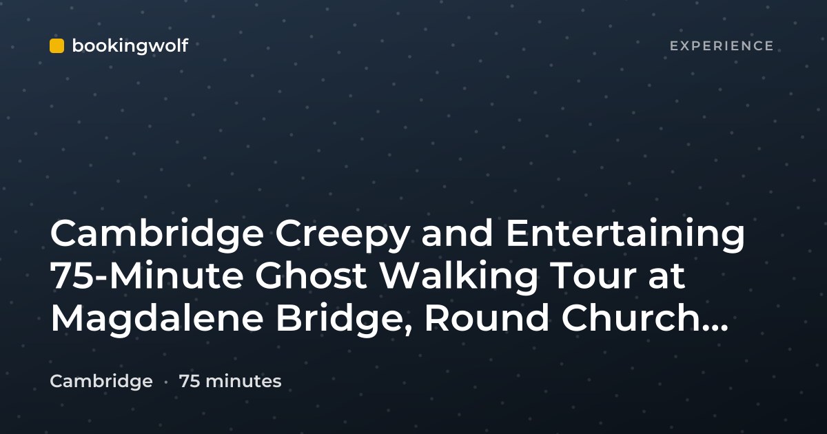 Cambridge Creepy and Entertaining 75-Minute Ghost Walking Tour at Magdalene Bridge, Round Church, Clare College