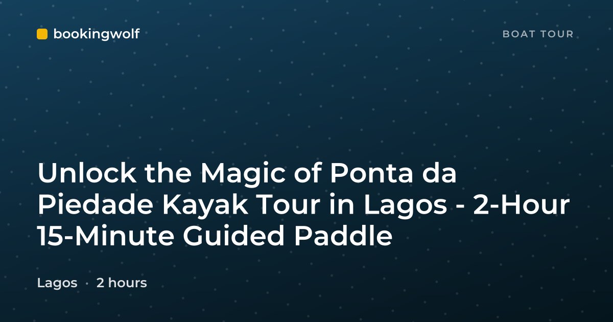 Unlock the Magic of Ponta da Piedade Kayak Tour in Lagos - 2-Hour 15-Minute Guided Paddle