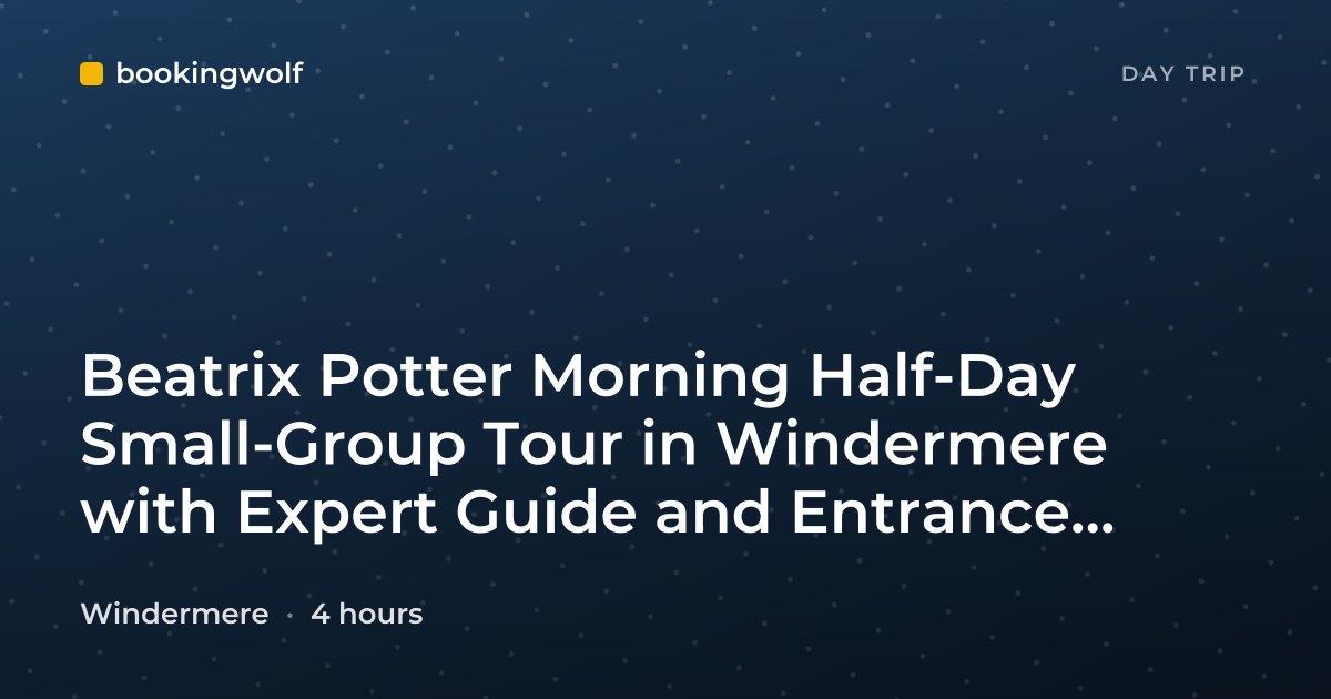 Beatrix Potter Morning Half-Day Small-Group Tour in Windermere with Expert Guide and Entrance Fees Included