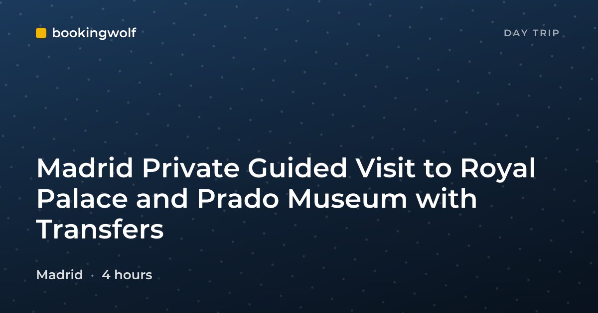 Madrid Private Guided Visit to Royal Palace and Prado Museum with Transfers