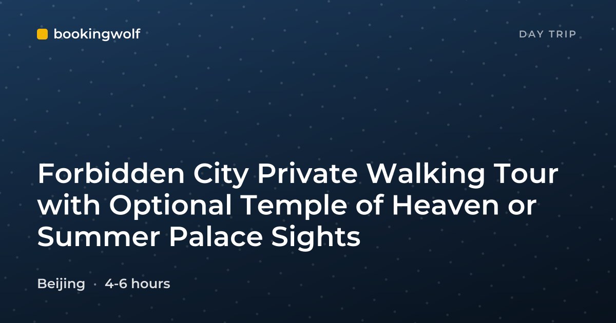 Forbidden City Private Walking Tour with Optional Temple of Heaven or Summer Palace Sights