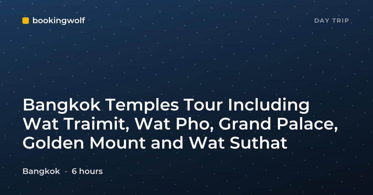 Bangkok Temples Tour Including Wat Traimit, Wat Pho, Grand Palace, Golden Mount and Wat Suthat