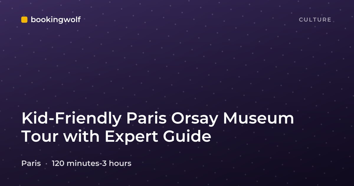 Kid-Friendly Paris Orsay Museum Tour with Expert Guide