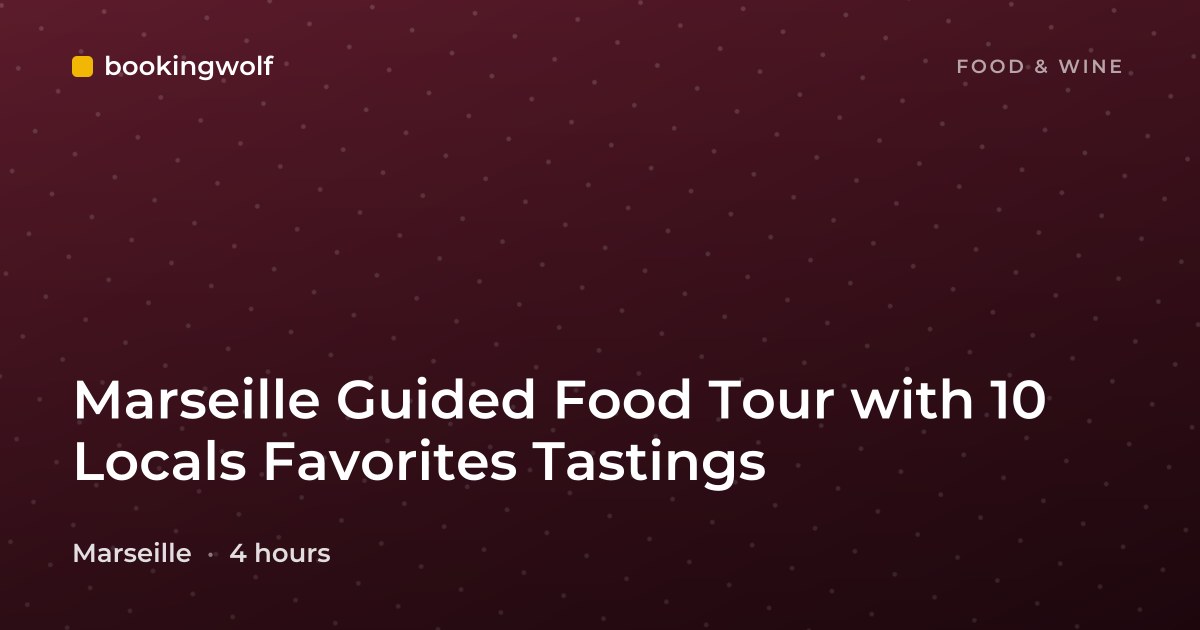 Marseille Guided Food Tour with 10 Locals Favorites Tastings