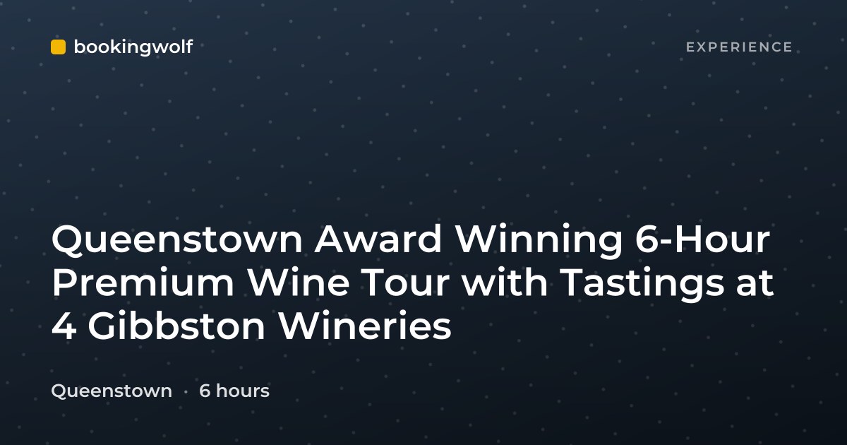 Queenstown Award Winning 6-Hour Premium Wine Tour with Tastings at 4 Gibbston Wineries