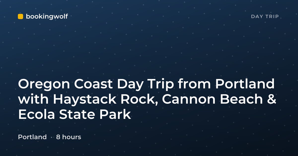 Oregon Coast Day Trip from Portland with Haystack Rock, Cannon Beach & Ecola State Park