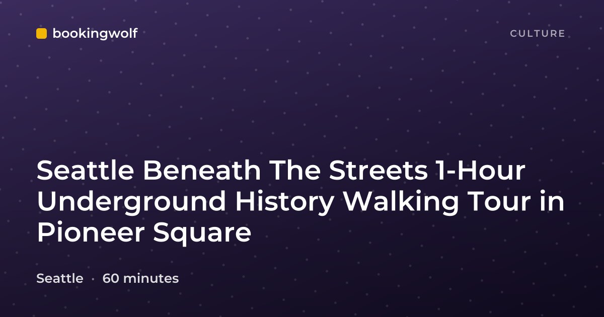 Seattle Beneath The Streets 1-Hour Underground History Walking Tour in Pioneer Square