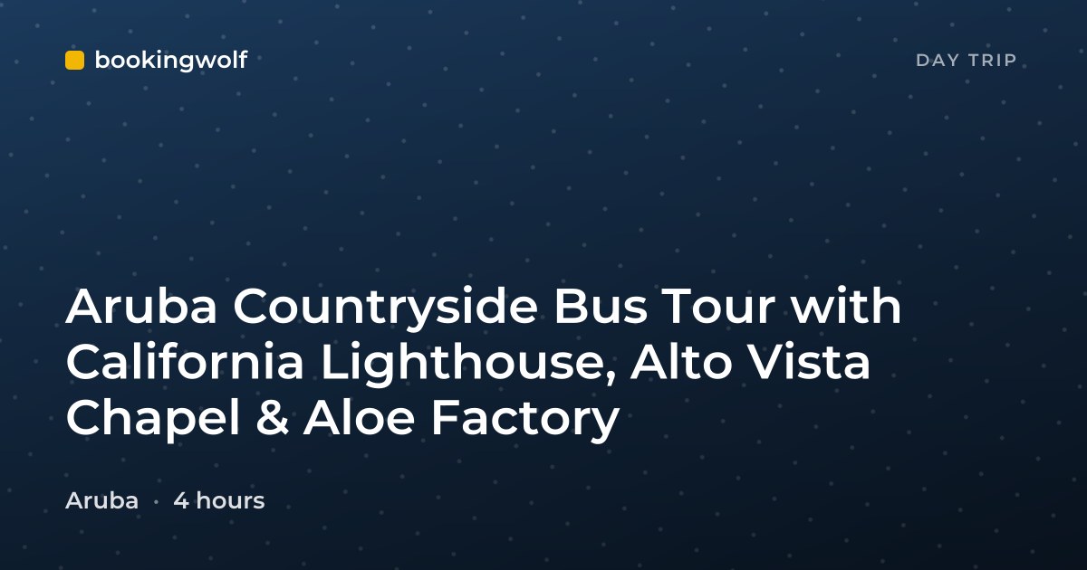 Aruba Countryside Bus Tour with California Lighthouse, Alto Vista Chapel & Aloe Factory