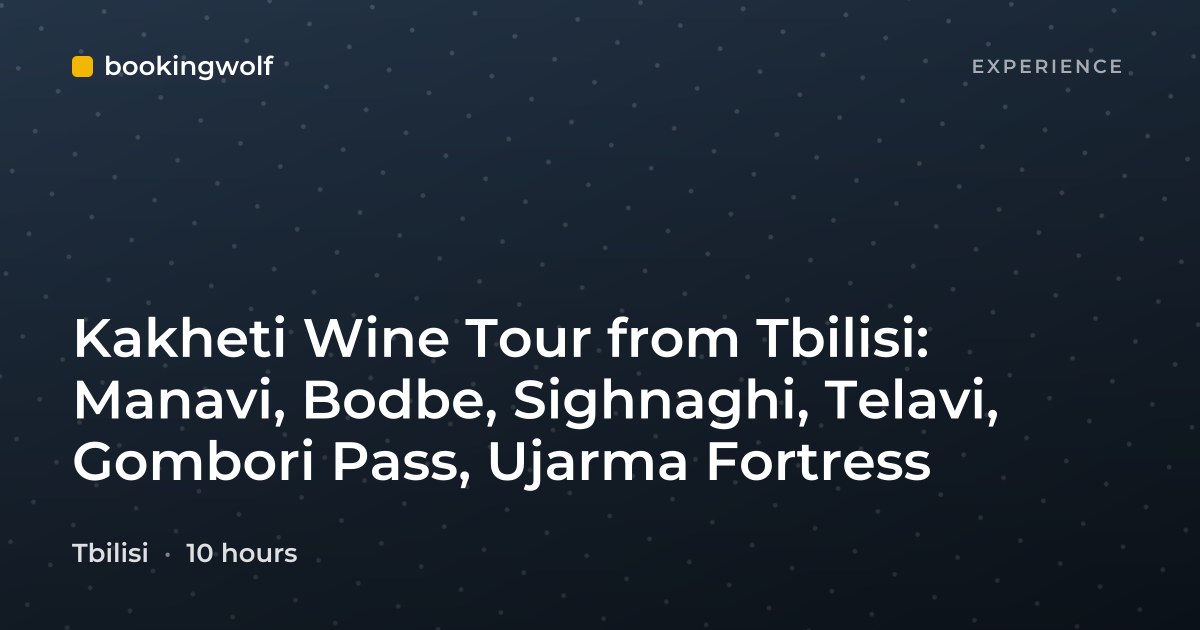 Kakheti Wine Tour from Tbilisi: Manavi, Bodbe, Sighnaghi, Telavi, Gombori Pass, Ujarma Fortress