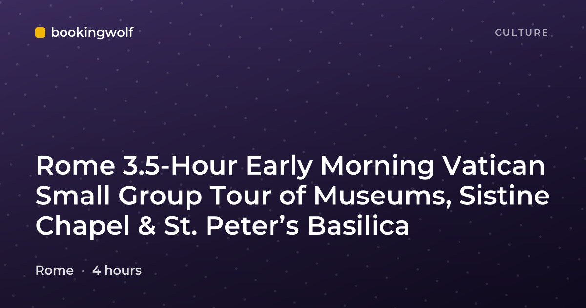Rome 3.5-Hour Early Morning Vatican Small Group Tour of Museums, Sistine Chapel & St. Peter’s Basilica
